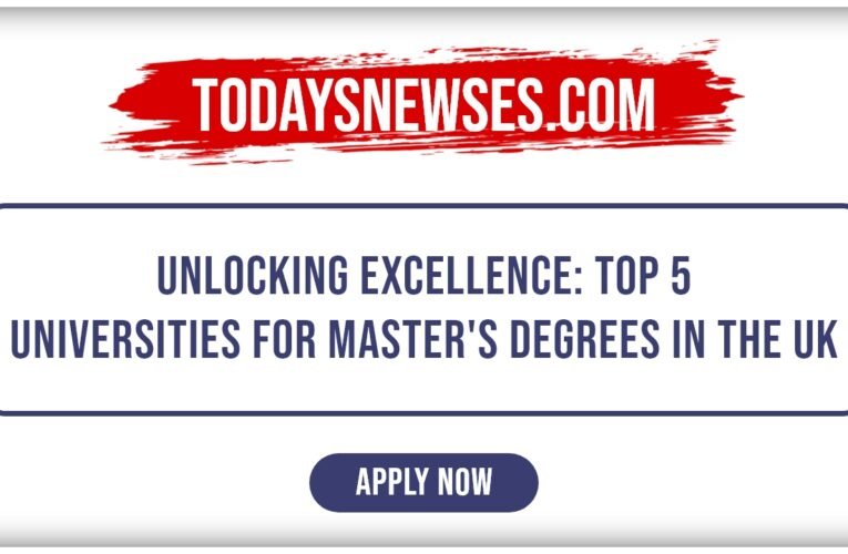 Unlocking Excellence: Top 5 Universities for Master’s Degrees in the UK