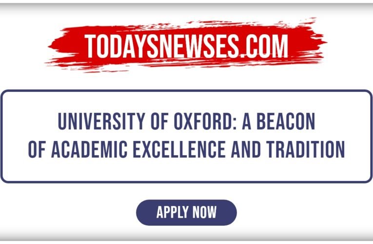 University of Oxford: A Beacon of Academic Excellence and Tradition