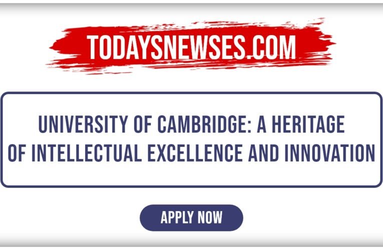 University of Cambridge: A Heritage of Intellectual Excellence and Innovation