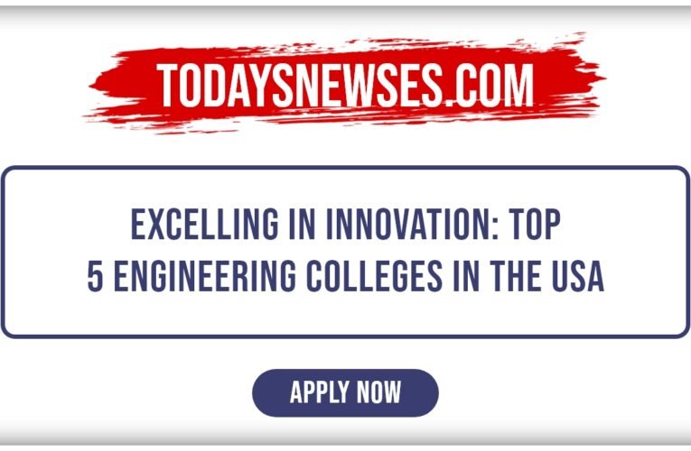 Excelling in Innovation: Top 5 Engineering Colleges in the USA