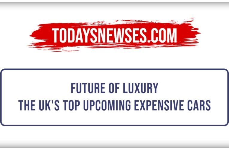 Unveiling the Future of Luxury: The UK’s Top Upcoming Expensive Cars